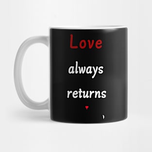 Love always returns , words Mug